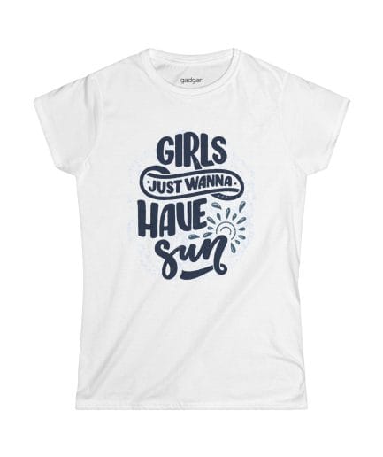 Girls Just Wanna Have Sun Women's Tshirt